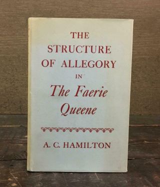 The Structure Of Allegory In The Faerie Queene By A.  C.  Hamilton - Oxford 1961