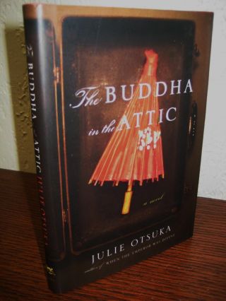 1st Edition Buddha In The Attic Julie Otsuka Pen/faulkner Award Fiction Novel