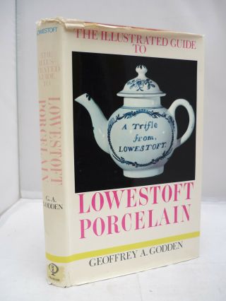 The Illustrated Guide To Lowestoft Porcelain By Geoffrey A Godden Hb Dj Illust