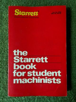 The Starrett Book For Students Machinists,  1982 Edition