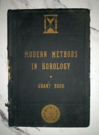 Grant Hood - Modern Methods Of Horology (watchmaking) 1944