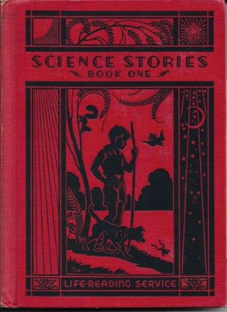 Science Stories.  Book One.  Life Reading Service.  Scott,  Foresman.  1933.  Vg