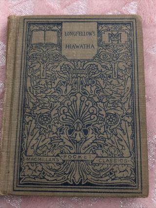 Longfellow’s The Song Of Hiawatha.  Macmillan’s Pocket Classic H/b 1912.