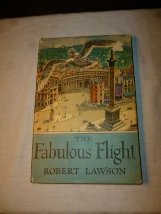 The Fabulous Flight By Robert Lawson First Edition 1949 Illustrated Hardcover