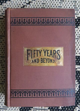 50 Years And Beyond - Antique 1883 Victorian Book On Aging - Old Age Lore - Advice