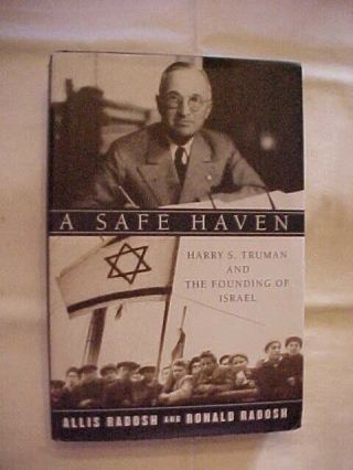 A Safe Haven,  Harry S Truman And The Founding Of Israel By Radosh; History (2009