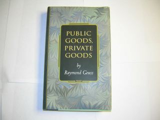 Princeton Monographs In Philosophy: Public Goods,  Private Goods By Geuss