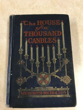 The House Of A Thousand Candles By Meredith Nicholson - - - - 1905