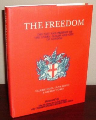 The Freedom: Past And Present Of The Livery,  Guilds And City Of.  Hardback Book