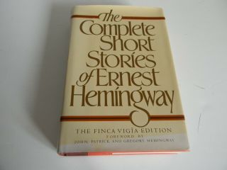 The Complete Short Stories Of Ernest Hemingway - The Finca Vigia Edition
