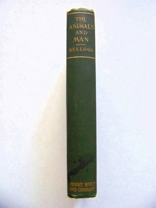 1911 1st Edition The Animals And Man: Zoology & Human Physiology By Kellogg