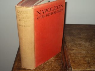 Napoleon & The Archduke Charles By F Loraine Petre - 1st Edition 1909,  Maps