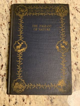 1927 Antique Book " The Pageant Of Nature "