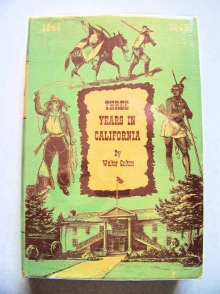 1949 1st Edition Three Years In California By Rev.  Walter Colton,  U.  S.  N.  W/dj