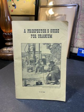 A Prospector’s Guide For Uranium 1953 P.  W.  Peter Colorado Utah Mexico