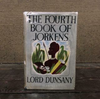 The Fourth Book Of Jorkens By Lord Dunsany Printed In Great Britain 1948 1st Ed