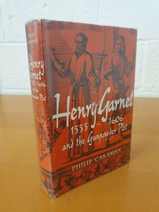 Philip Caraman Henry Garnet 1555 - 1606 & The Gunpowder Plot - 1964 In D/j - W