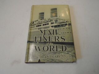 Mail Liners Of The World By Alan Cary,  Hc/dj,  Boats/ Ships/history