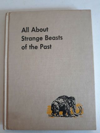 Roy Chapman Andrews / All About Strange Beasts Of The Past 1956