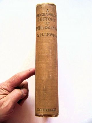 C.  1890 U.  K.  Edition A Biographical History Of Philosophy By G.  H.  Lewes