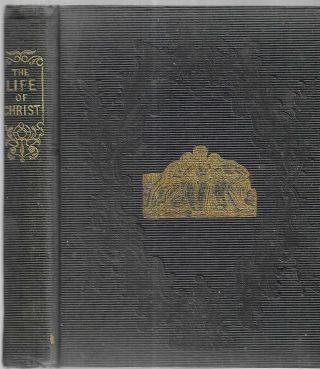 The Life Of Christ.  By A Friend To Youth.  London,  1840.