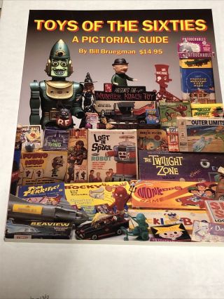 Toys Of The Sixties,  A Pictorial Guide,  By Bill Bruegman 2nd Edition