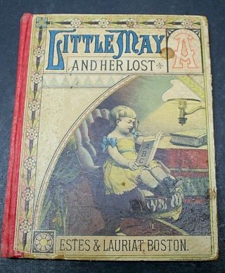 1887 Antique Little May And Her Lost Childrens Book By Estes & Lauriat Boston