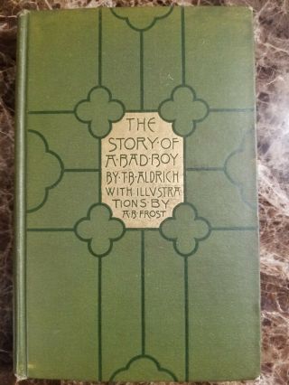 The Story Of A Bad Boy By Thomas Bailey Aldrich 1897 Vintage Hardcover