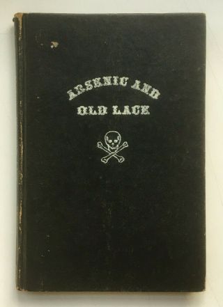 Arsenic And Old Lace,  A Comedy.  Joseph Kesselring 1941 2nd Printing Random House