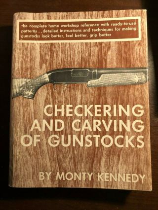 Checkering And Carving Of Gunstocks By Monty Kennedy - Stackpole - H/b D/w - 1978