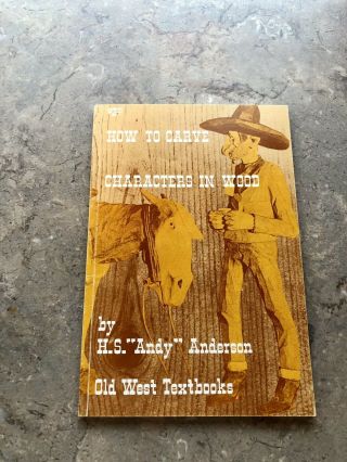 How To Carve Characters In Wood By Andy Anderson 1972 Paperback Version