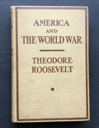 Theodore Roosevelt America And The World War Hb 1919ed
