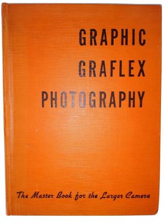 Graphic Graflex Photography,  Book By Morgan And Lester 1944 Edition