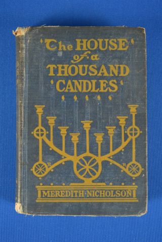 C1907 The House Of A Thousand Candles Meredith Nicholson Bobbs - Merrill Co.