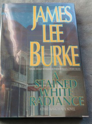 A Stained White Radiance By James Lee Burke.  Signed.  First Edition.  Hc.  Dj.