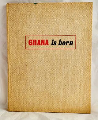 Ghana Is Born : 6th March 1957 Photo Book For The Independence Celebration 1st E