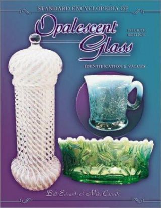 Standard Encyclopedia Of Opalescent Glass Hardcover Bill Edwards