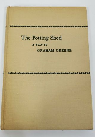 Book The Potting Shed By Graham Greene 1957 Hard Cover