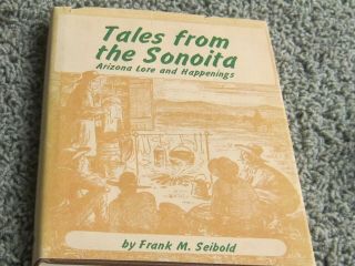Tales From The Sonoita: Arizona Tales & Happenings 1973 W/dj.  Author Signed