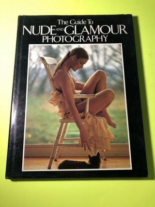 Photographic Erotica : The Guide To Nude And Glamour Photography