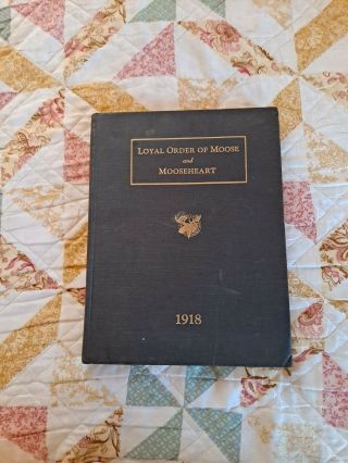 Vintage Book1918 Loyal Order Of Moose &mooseheart - Illinois&lots Of Photos