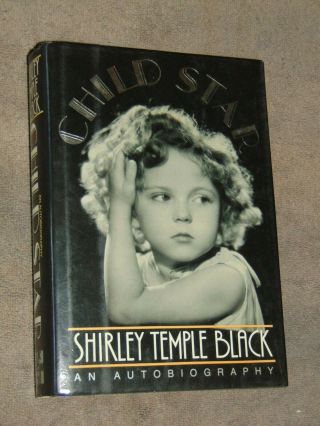 1988 Signed & Dated 1st Ed.  Hb/dj Book: " Child Star " By Shirley Temple Black