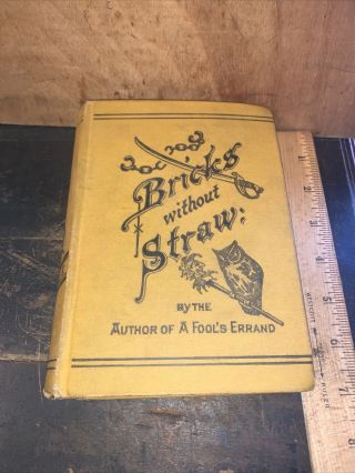 1880 Bricks Without Straw Book 1st Ed.  Albion Tourgee Civil War Slave Republican