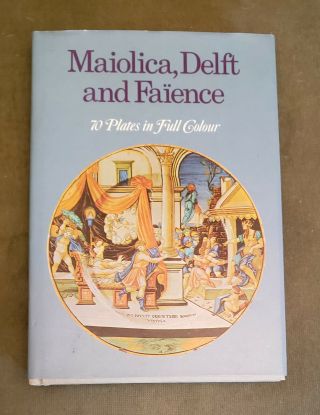 MAIOLICA DELFT & FAIENCE 1970 160pg HC/DJ book Guiseppe Scavizzi 70 color plates 2
