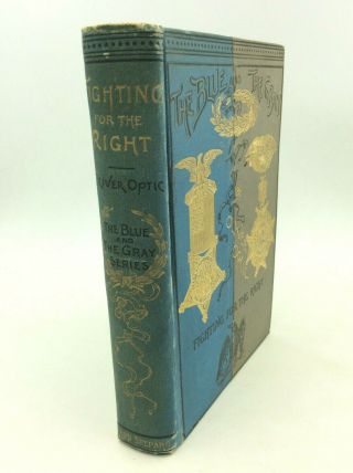Fighting For The Right By Oliver Optic - 1893 - Civil War Novel - Blue And Gray