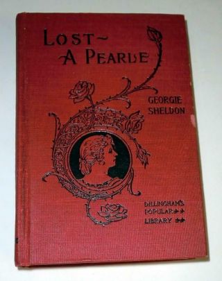 Lost—a Pearle By Mrs.  Georgie Sheldon (1901,  Hardcover) Antique