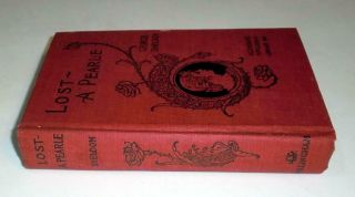 Lost—A Pearle by Mrs.  Georgie Sheldon (1901,  Hardcover) ANTIQUE 3