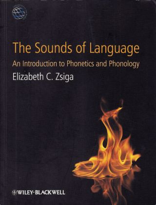Sounds Of Language An Introduction To Phonetics And Phonology By Elizabeth Zsiga