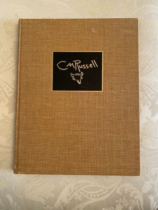 The Charles M Russell Book The Life And Work Of Yhe Cowboy Artist