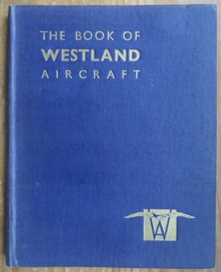 The Book Of Westland Aircraft.  1944.